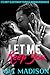 Let Me Keep You: An Older Man Younger Woman Romance (Let Me Love You Book 3)