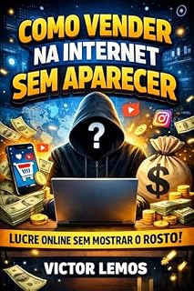 Livro Como vender na Internet sem aparecer : Lucre online sem mostrar o rosto