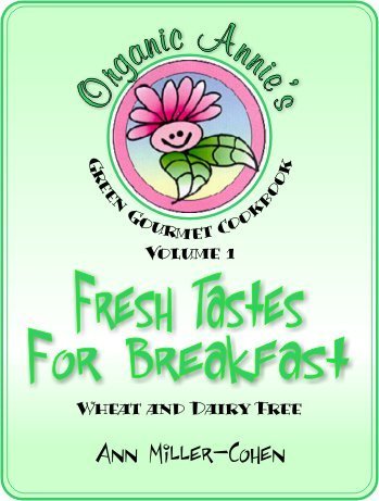 FRESH TASTES FOR BREAKFAST Organic Annie's Green Gourmet Cookbook Volume 1 by Ann Miller-Cohen (Paperback)