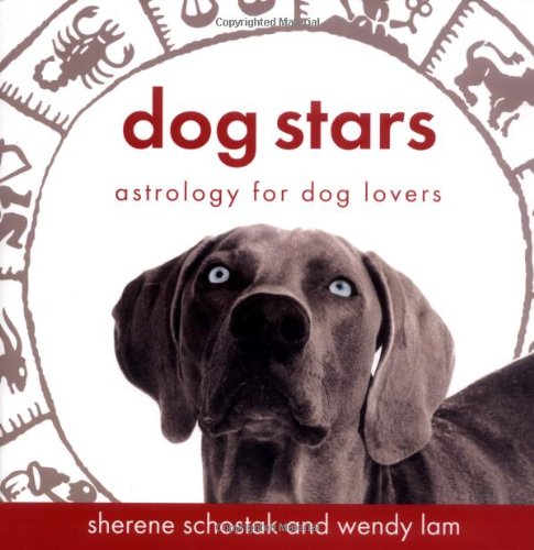 Dog Stars: Astrology for Dog Lovers by Sherene Schostak, Wendy Lam