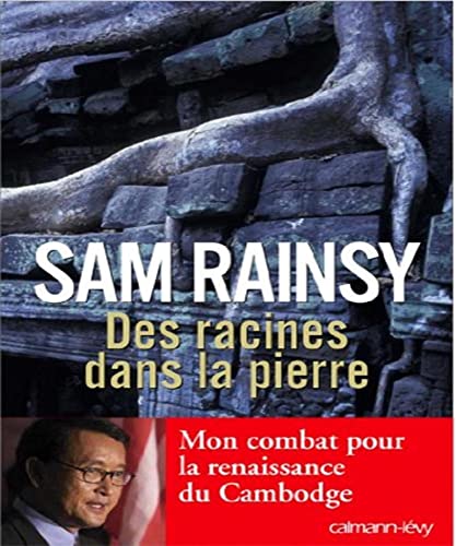 Des racines dans la pierre: Mon combat pour la renaissance du Cambodge (French Edition) at Amazon