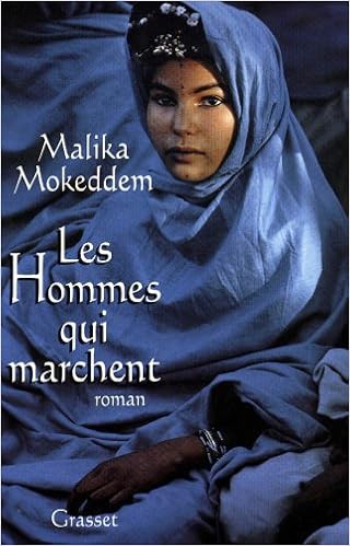 Les Hommes Qui Marchent Litterature Francaise French Edition Mokeddem Malika 9782246492511 Amazon Com Books Les Hommes Qui Marchent Litterature Francaise French Edition Mokeddem Malika 9782246492511 Amazon Com Books