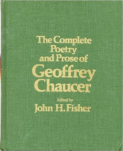 The Complete Poetry And Prose Of Geoffrey Chaucer Geoffrey Chaucer John H Fisher 9780030802737 Amazon Com Books