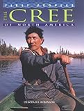 Front cover for the book The Cree of North America (First Peoples) by Deborah Robinson