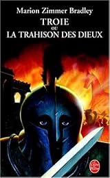 Troie ou La trahison des dieux