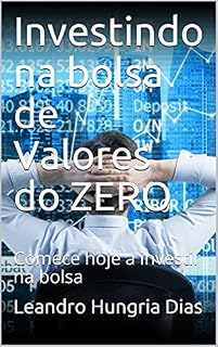Livro Investindo na bolsa de Valores do ZERO: Comece hoje a investir na bolsa