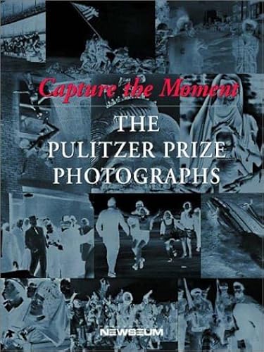 Download Capture the Moment – The Pulitzer Prize Photographs PDF