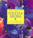 Image de The Book of Touch & Aroma: Sensual Ways With Massage and Aromatherapy