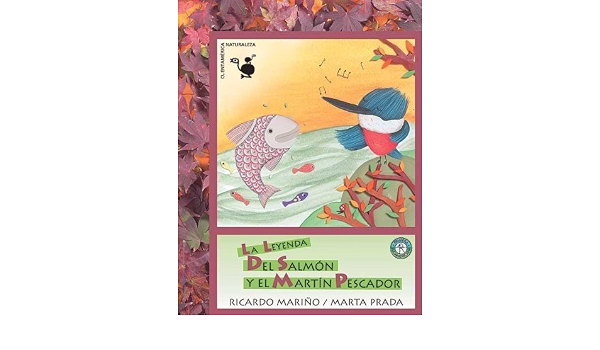 Amazon.com: La leyenda del Salmon y el Martin pescador / The Legend of  Salmon and Martin Fisher (Spanish Edition): 9789500725552: Marino, Ricardo,  Prada, Marta, Cis, Valeria, Fernandez, Luciana: Libros