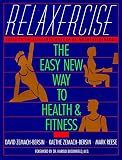 Relaxercise: The Easy New Way to Health and Fitness