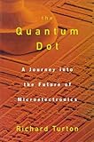 The Quantum Dot: A Journey into the Future of Microelectronics by