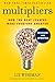 Multipliers, Revised and Updated: How the Best Leaders Make Everyone Smarter - Book by Liz Wiseman