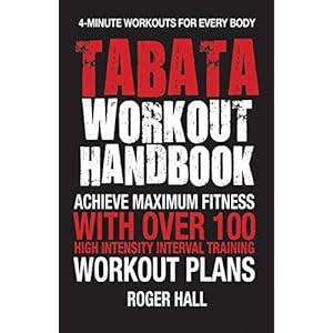 Tabata-Workout-Handbook-Achieve-Maximum-Fitness-With-Over-100-High-Intensity-Interval-Training-HIIT-Workout-Plans-Paperback--Illustrated-June-30-2015 Tabata Workout Handbook: Achieve Maximum Fitness With Over 100 High Intensity Interval Training (HIIT) Workout Plans