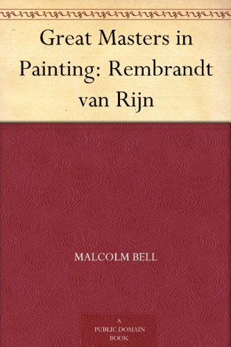 Great Masters in Painting: Rembrandt van Rijn by Malcolm Bell