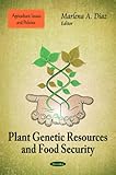 Plant Genetic Resources and Food Security, Diaz, Marlena A., 1617617326