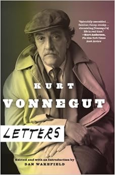 Kurt Vonnegut: Letters: Kurt Vonnegut, Dan Wakefield 