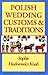 Polish Wedding Customs & Traditions by 