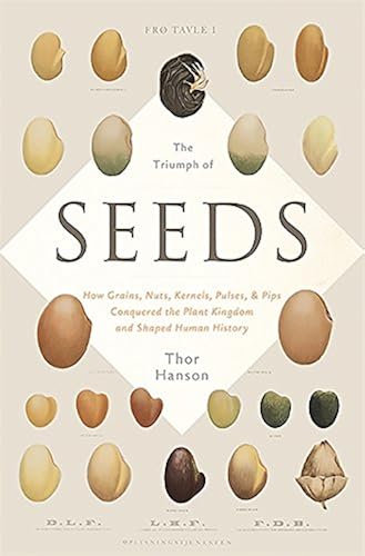 Download The Triumph of Seeds: How Grains, Nuts, Kernels, Pulses, and Pips Conquered the Plant Kingdom and Shaped Human History PDF