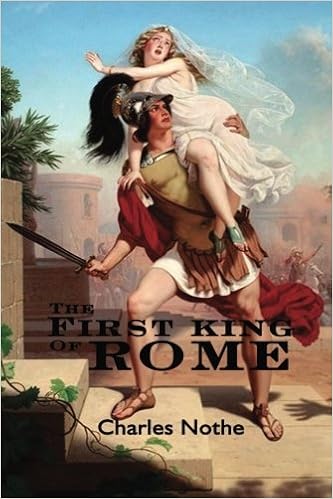The First King Of Rome Nothe Mr Charles Parris Ms Midge Murdock Mr Robert 9781515354857 Amazon Com Books