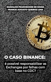 Livro O CASO BINANCE:: é possível responsabilizar as Exchanges por falhas com base no CDC?
