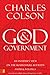 God and Government: An Insider's View on the Boundaries Between Faith and Politics by Charles Colson, Zondervan