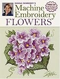 Donna Dewberry's Machine Embroidery Flowers by Donna Dewberry