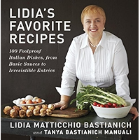 Lidia's Favorite Recipes: 100 Foolproof Italian Dishes, from Basic Sauces to Irresistible Entrées [Kindle Edition]