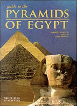 Guide To The Pyramids Of Egypt Alberto Siliotti