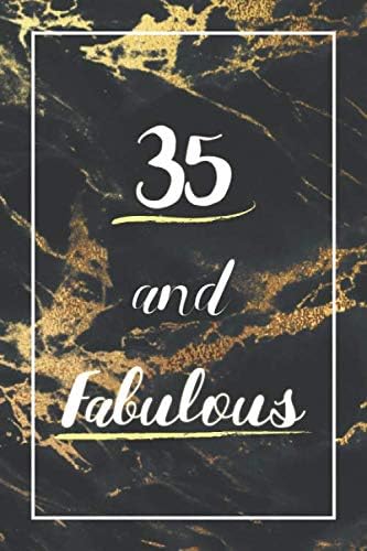 35 And Fabulous: Lined Journal / Notebook - 35th Birthday Gift - Fun And Practical Alternative to a Card - Elegant 35 yr Old Gift For Women - Black And Gold Marble Cover Paperback – 1 Aug 2019