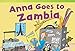 Anna Goes to Zambia