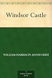 "Windsor Castle" av William Harrison Ainsworth