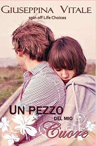Un pezzo del mio cuore: Marco Rossi (life choices) (Italian Edition)