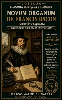 Livro Novum Organum de Francis Bacon: Resumido e Explicado (COLEÇÃO FILOSOFIA EXPLICADA E RESUMIDA Livro 55)