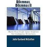 Dilemmas, Dilemmas II: More Practical Case Studies for Company Directors