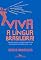 Livro Viva a língua brasileira!: Uma viagem amorosa, sem caretice e sem vale-tudo, pelo sexto idioma mais falado do mundo - o seu