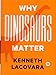Why Dinosaurs Matter (TED Books)