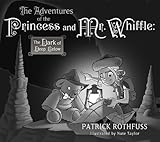 Hardcover By Patrick Rothfuss - The Adventures of the Princess and Mr. Whiffle: The Dark of Deep Below (Deluxe) (10/31/13) Book