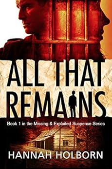 All That Remains (A Missing and Exploited Suspense Novel Book 1) by [Holborn, Hannah]