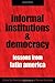 Informal Institutions and Democracy: Lessons from Latin America