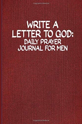 Write a Letter to God: Daily Prayer Journal for Men Who Intent on Obeying the Lord Jesus Christ Paperback – 5 May 2019