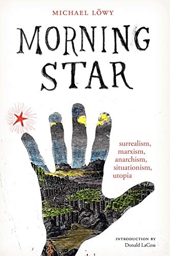 Morning Star: surrealism, marxism, anarchism, situationism, utopia (Surrealist Revolution)