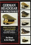 German Headgear in World War II: Army/Luftwaffe/Kriegsmarine: A Photographic Study of German Hats an by 