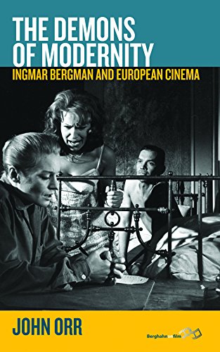 The Demons of Modernity: Ingmar Bergman and European Cinema by John Orr†