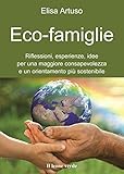 Image de Eco-famiglie: Riflessioni, esperienze, idee per una consapevolezza e un orientamento più sostenibile (Il bambino naturale) (Italian Edition)