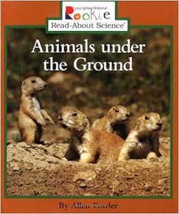 Animals Under The Ground Rookie Read About Science Fowler Allan Amazon Com Books