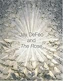 Jay DeFeo and The Rose