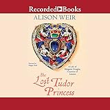 The Lost Tudor Princess: The Life of Lady Margaret Douglas