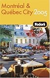 Fodor's Montreal and Quebec City 2005 (Travel Guide) by