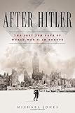 After Hitler: The Last Ten Days of World War II in Europe