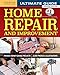 Ultimate Guide to Home Repair and Improvement, Updated Edition: Proven Money-Saving Projects; 3,400 Photos & Illustrations